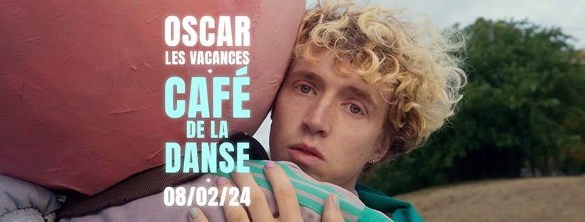 , Oscar Les Vacances • Café de la Danse, Paris • 8 février 2024